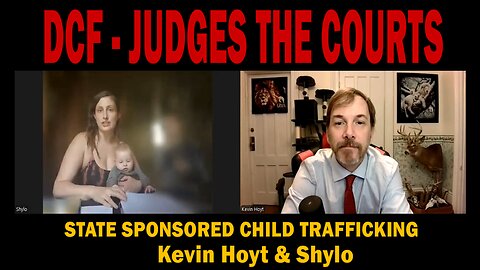Kevin Hoyt & Shylo Bourdeau - DCF: Abusing Our Children To Generate Money & Target Anyone Who Questions Them