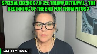 Tarot By Janine: Special Decode 7.9.25: Trump Betrayal - The Beginning Of The End For Trumpitos?