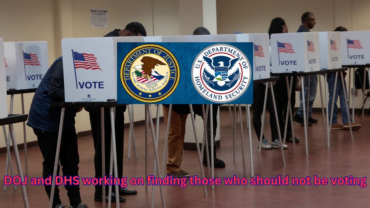 DOJ getting state voting rolls and sharing with DHS to find illegal voters