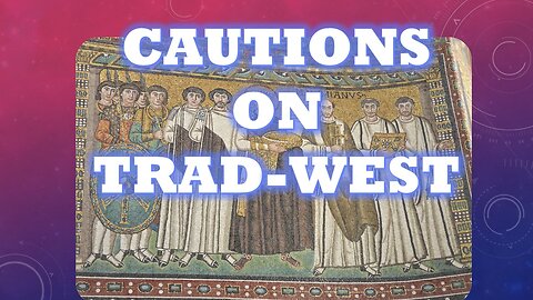 Cautions on Trad-West: Finding What Truly Made the West Great is Subtle and Difficult