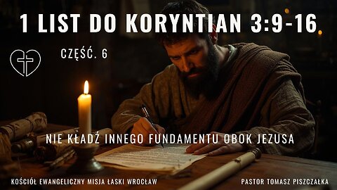 Cz.6 _ 1 List do Koryntian 3:9-16 Nie kładź innego Fundamentu obok Jezusa!