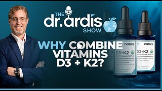 Dr. 'Bryan Ardis': Why Combine Vitamins D3 and K2