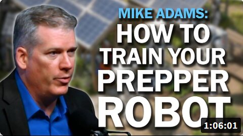 Mike Adams: I'm Training Prepper Robots to Help Humanity Survive the Collapse