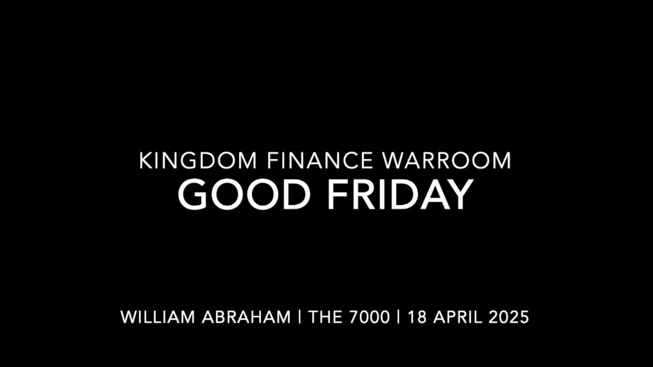 Good Friday | Kingdom Finance WarRoom | 18 April 2025