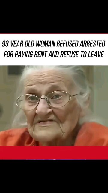 93 years old woman refused arrested for paying rent and refuse to leave