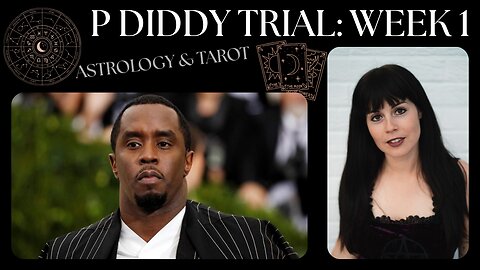 🔎 P DIDDY TRIAL: Week 1 - Astrology & Tarot