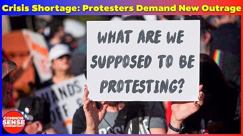 Crisis Shortage: Professional Protesters Demand New Outrage