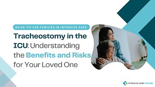 Tracheostomy in the ICU: Understanding the Benefits and Risks for Your Loved One