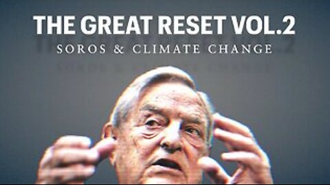 The Great Reset PART 2 - SOROS & Climate Change
