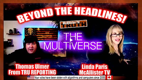 BEYOND THE HEADLINES WITH THOMAS AND LINDA! TONIGHT: THE MULTIVERSE!
