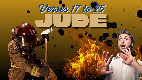 Book of Jude - Verses 17-25 (Pulling Them Out of the Fire)