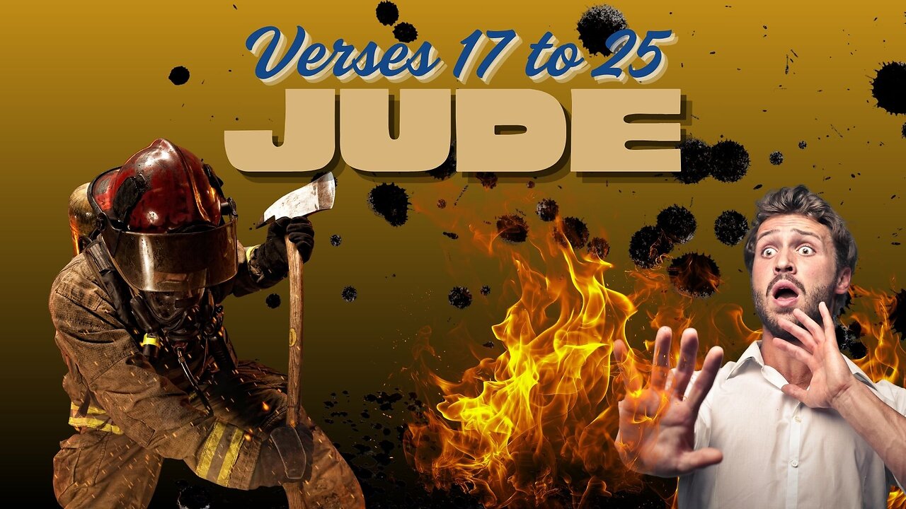 Book of Jude - Verses 17-25 (Pulling Them Out of the Fire)