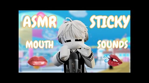 Roblox ASMR, but it’s STICKY mouth sounds 👄💦