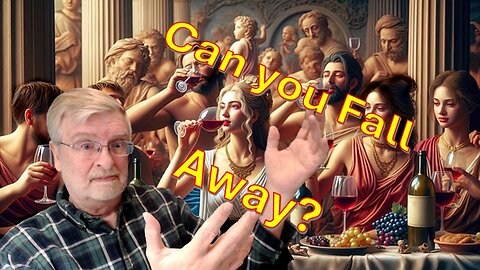 Can you Fall Away?? - Topic for Internet Church Hebrews 6:4-12
