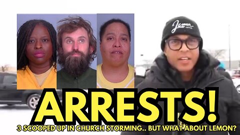 ARRESTS: 3 SCOOPED UP IN CHURCH STORMING.. BUT WHAT ABOUT LEMON?