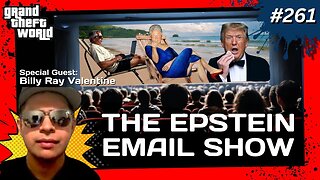 Grand Theft World Podcast 261 | The Epstein Email Show w/ guest Billy Ray Valentine