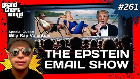 Grand Theft World Podcast 261 | The Epstein Email Show w/ guest Billy Ray Valentine