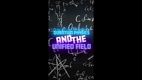 Quantum Physics & The Unified Field