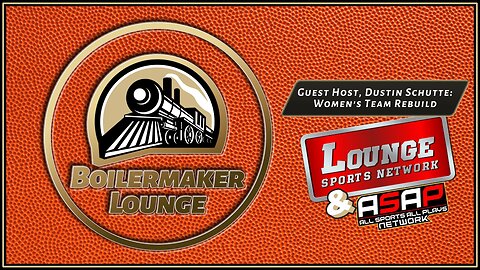 Boilermaker Lounge: Guest Host: Dustin Schutte: Women's Team Rebuild