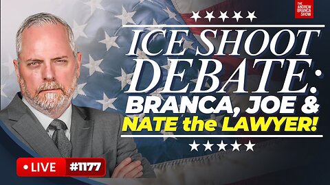 ICE SHOOT DEBATE! Branca, GoodLawgic & Nate the Lawyer!