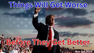 Things Will Get Worse Before They Get Better