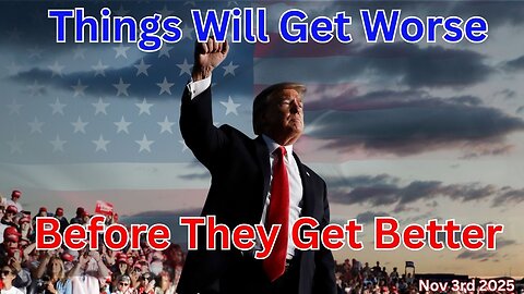 Things Will Get Worse Before They Get Better