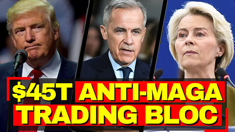 European Union, Canada and Asia MERGE $45 Trillion Market - U.S. Exports BLOCKED From 40 Nations