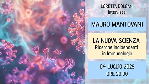 Dr. Mauro Mantovani -LA NUOVA SCIENZA- Ricerche indipendenti in Immunologia - Intervista L. Bolgan