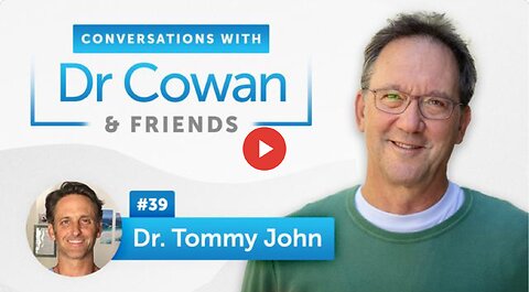 Conversations with Dr. Cowan & Friends| Ep 39: Dr. Tommy John