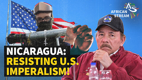 NICARAGUA: RESISTING U.S IMPERALISM!