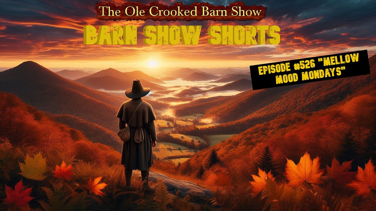 “Barn Show Shorts” Ep. #526 “Mellow Mood Mondays”
