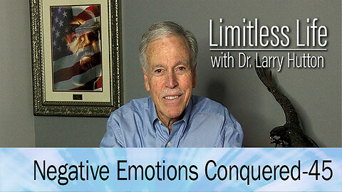 Negative Emotions Conquered Part 45
