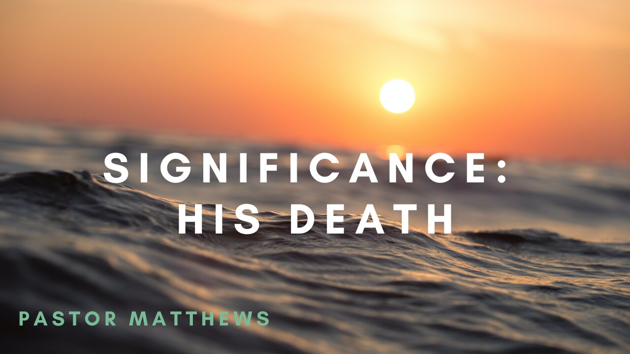 "Significance: His Death" | Abiding Word Baptist