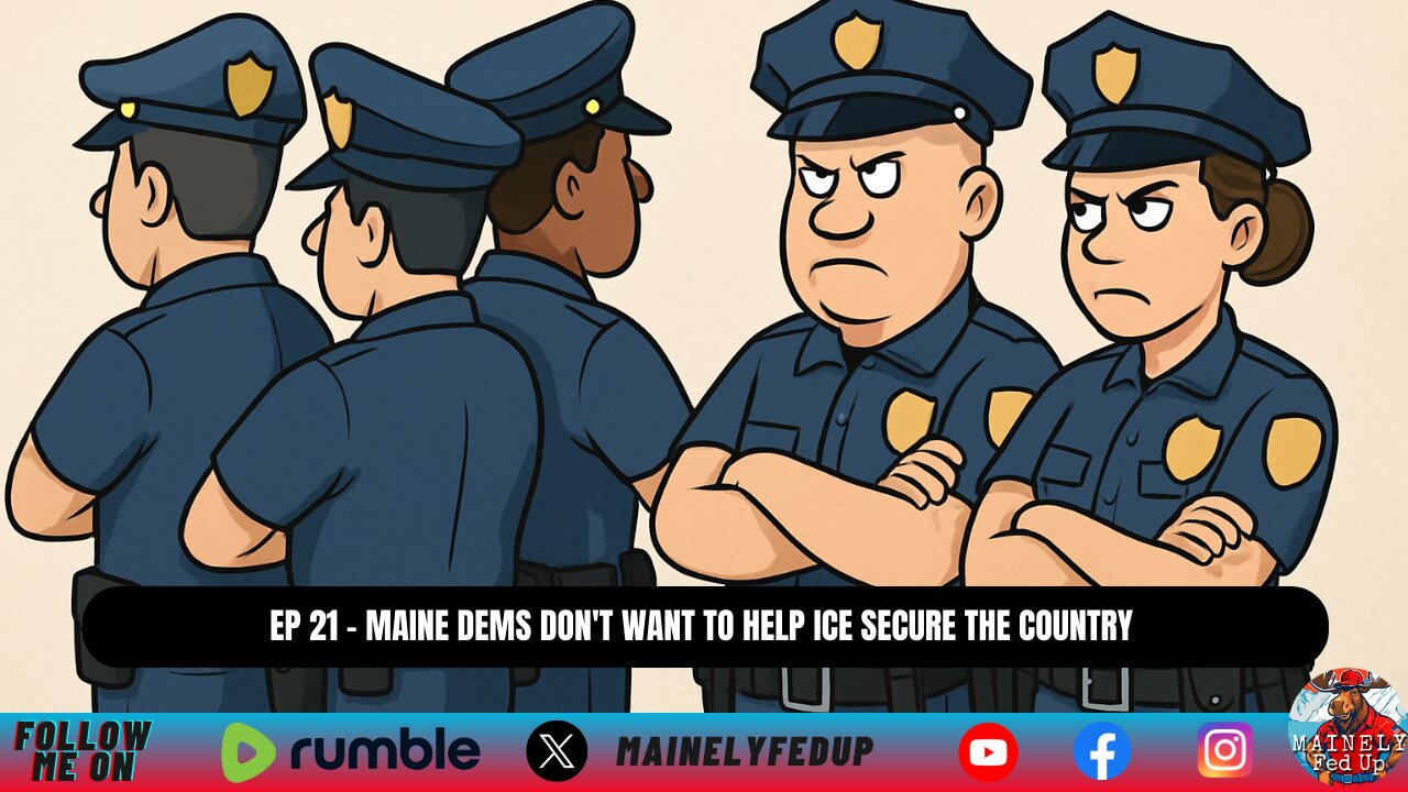 EP 21 - Maine Dems don't want to help ICE secure the country