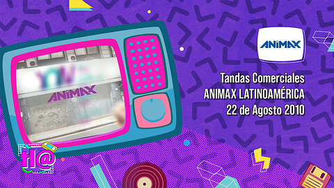 Tandas Comerciales Animax Latinoamérica (22 de Agosto 2010)