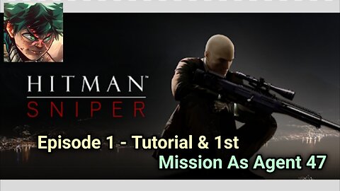 Hitman Sniper - 2nd Mobile Gaming Gameplay Let's Play Series (Episode 1)