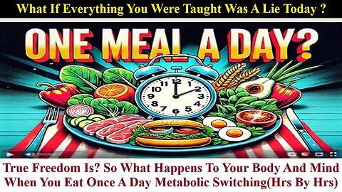 True Freedom Is? What Happens To Your Body When You Eat Once A Day (Hour By Hour)