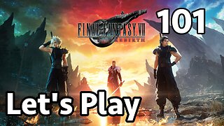 Let's Play Final Fantasy 7 Rebirth - Part 101