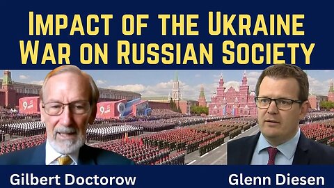 Gilbert Doctorow: The Impact of the Ukraine War on Russian Society