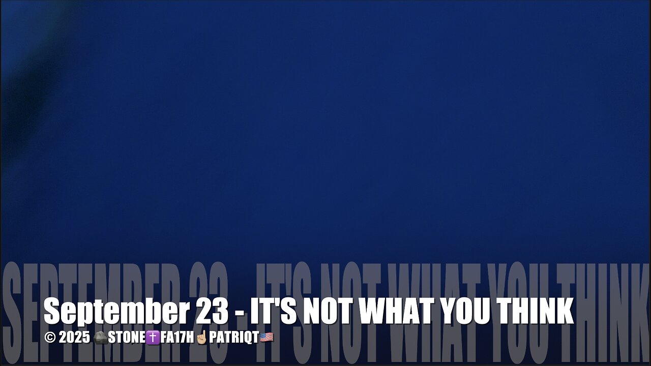 September 23 - IT'S NOT WHAT YOU THINK