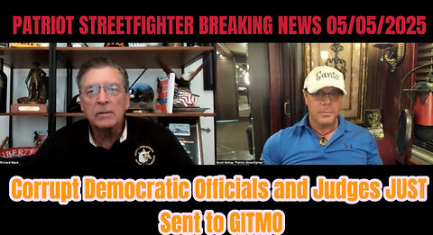 Patriot Streetfighter BREAKING NEWS 05/50/2025 Corrupt Democrat Officials and Judges Sent to Prison