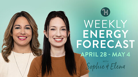 🌤️ April 28 - May 4 Weekly Energy Forecast with Sophie & Elena