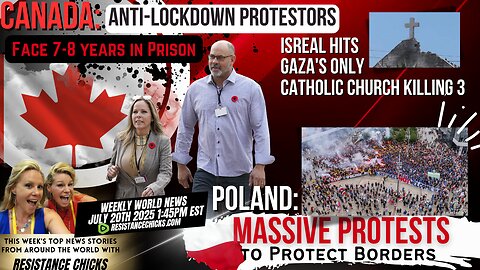 Canadian Anti-Lockdown Organizers Face Jail | Poland: Massive Protests to Protect Borders 7/20/25
