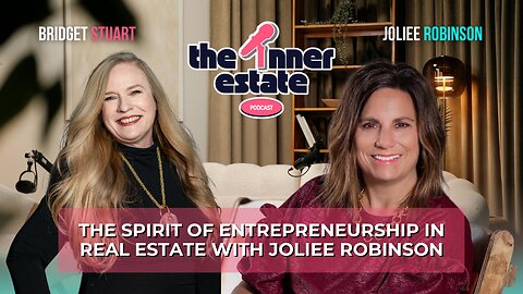 The Spirit of Entrepreneurship in Real Estate | Joliee Robinson on The Inner Estate
