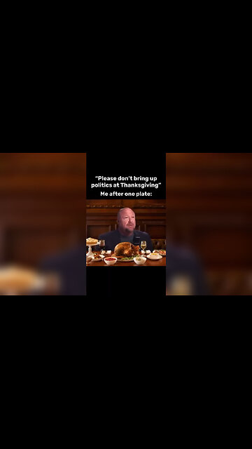Please dont bring up politics at Thanksgiving Me after one plate