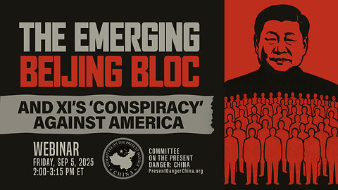 Webinar | The Emerging Beijing Bloc and Xi’s ‘Conspiracy’ Against America