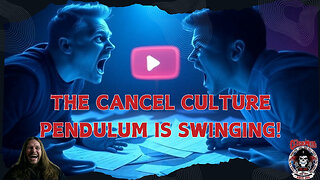 The Cancel Culture Pendulum is Swinging!