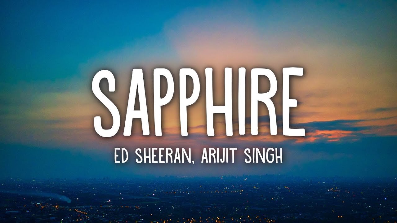 Ed Sheeran 🎶 - Sapphire 💎 (Lyrics) ✍️ ft. Arijit Singh 🎤