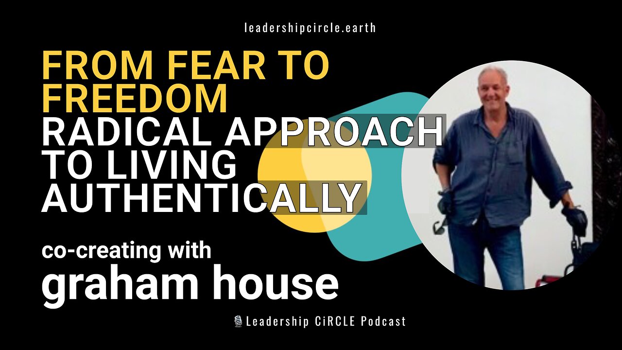 From Fear to Freedom: A Radical Approach to Living Authentically with Graham House