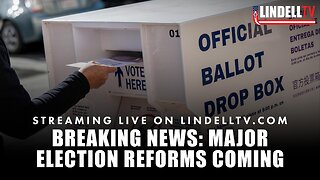 BREAKING NEWS: Major Election Reforms Coming